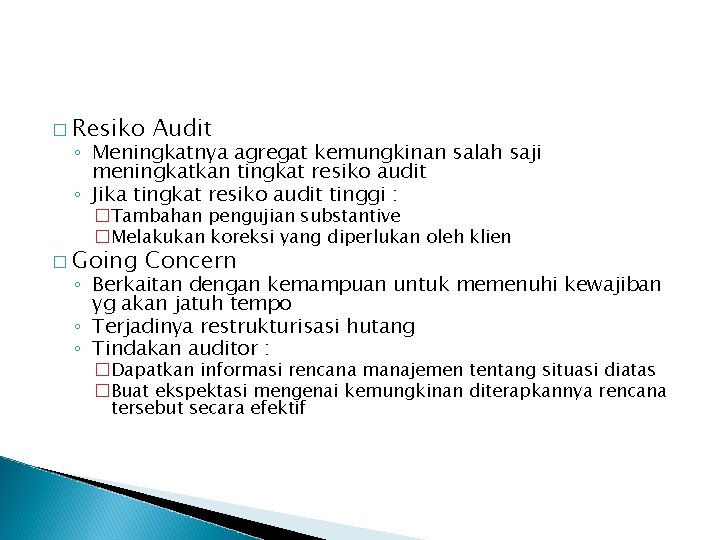 � Resiko Audit ◦ Meningkatnya agregat kemungkinan salah saji meningkatkan tingkat resiko audit ◦