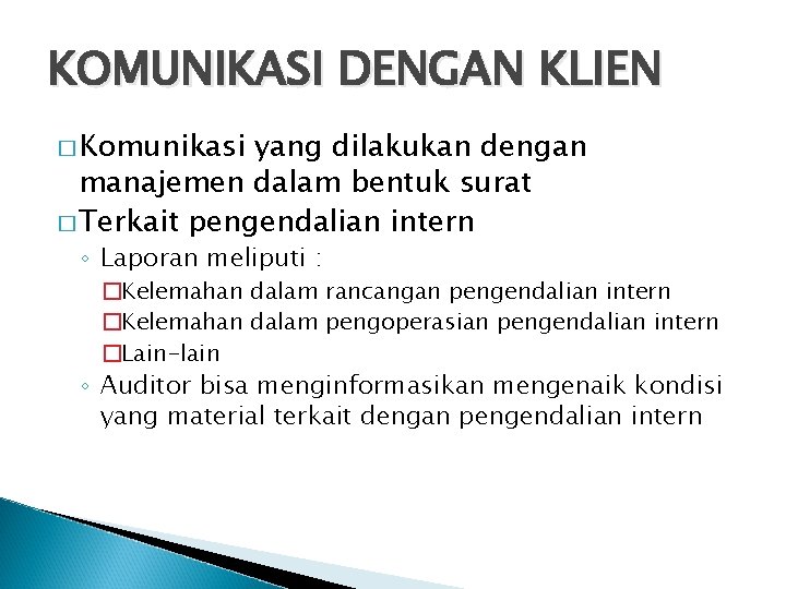 KOMUNIKASI DENGAN KLIEN � Komunikasi yang dilakukan dengan manajemen dalam bentuk surat � Terkait