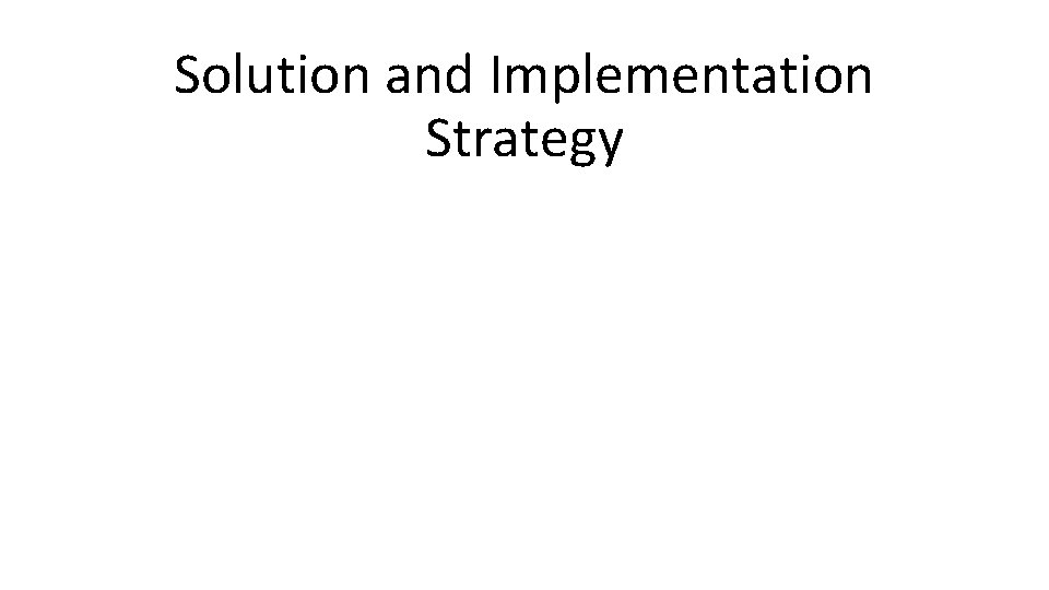 Solution and Implementation Strategy 