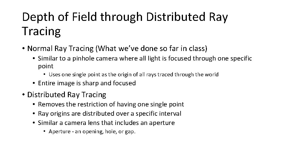 Depth of Field through Distributed Ray Tracing • Normal Ray Tracing (What we’ve done