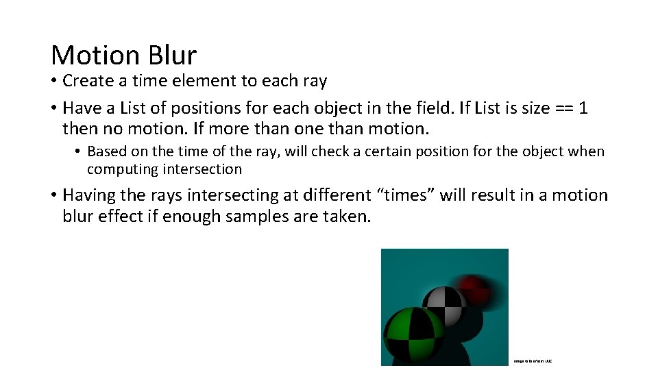 Motion Blur • Create a time element to each ray • Have a List