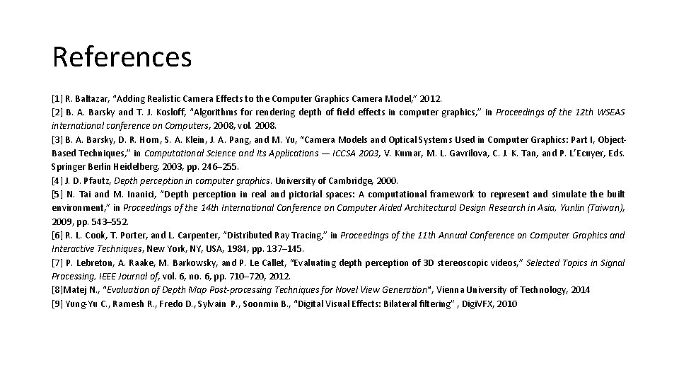 References [1] R. Baltazar, “Adding Realistic Camera Effects to the Computer Graphics Camera Model,