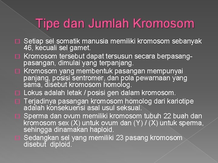 Tipe dan Jumlah Kromosom � � � � Setiap sel somatik manusia memiliki kromosom