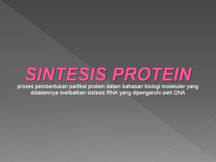 SINTESIS PROTEIN proses pembentukan partikel protein dalam bahasan biologi molekuler yang didalamnya melibatkan sistesis