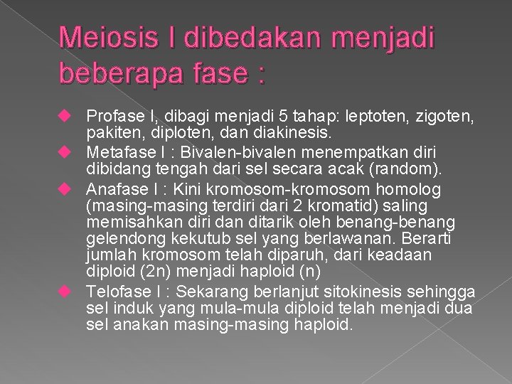 Meiosis I dibedakan menjadi beberapa fase : u Profase I, dibagi menjadi 5 tahap: