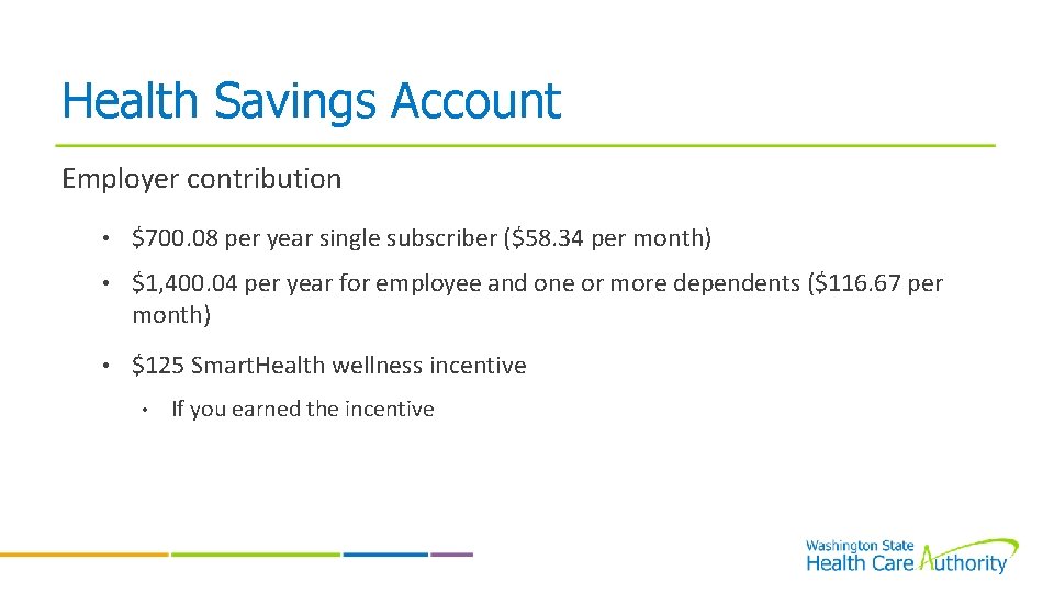 Health Savings Account Employer contribution • $700. 08 per year single subscriber ($58. 34