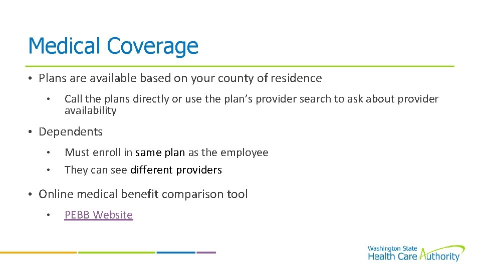 Medical Coverage • Plans are available based on your county of residence • Call