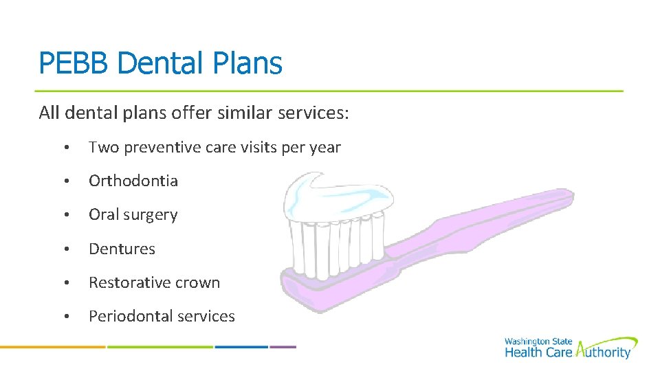 PEBB Dental Plans All dental plans offer similar services: • Two preventive care visits