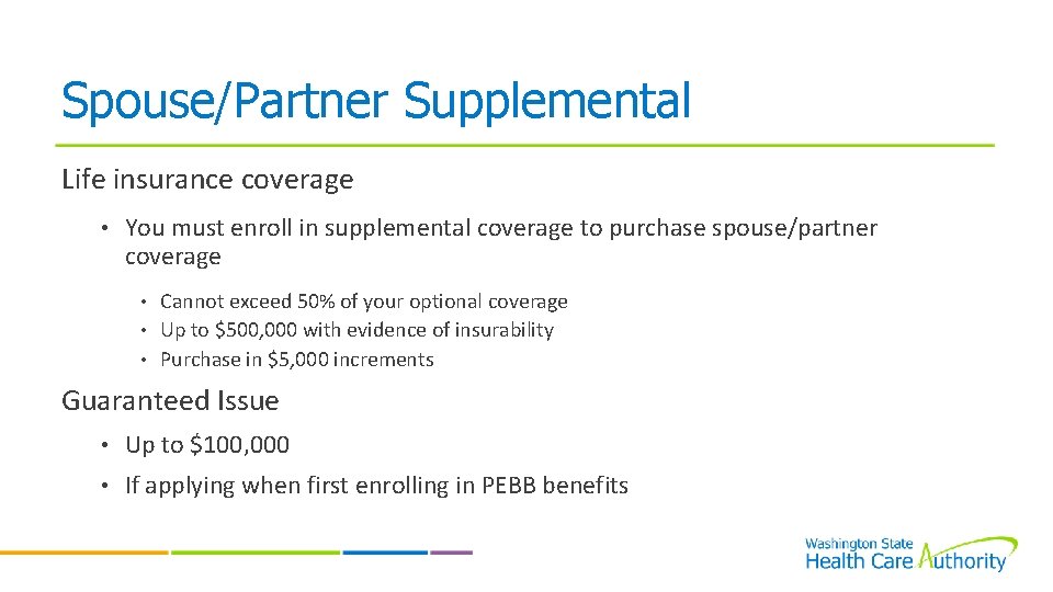 Spouse/Partner Supplemental Life insurance coverage • You must enroll in supplemental coverage to purchase