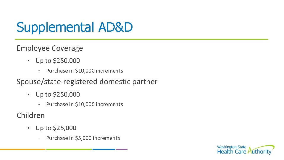 Supplemental AD&D Employee Coverage • Up to $250, 000 • Purchase in $10, 000