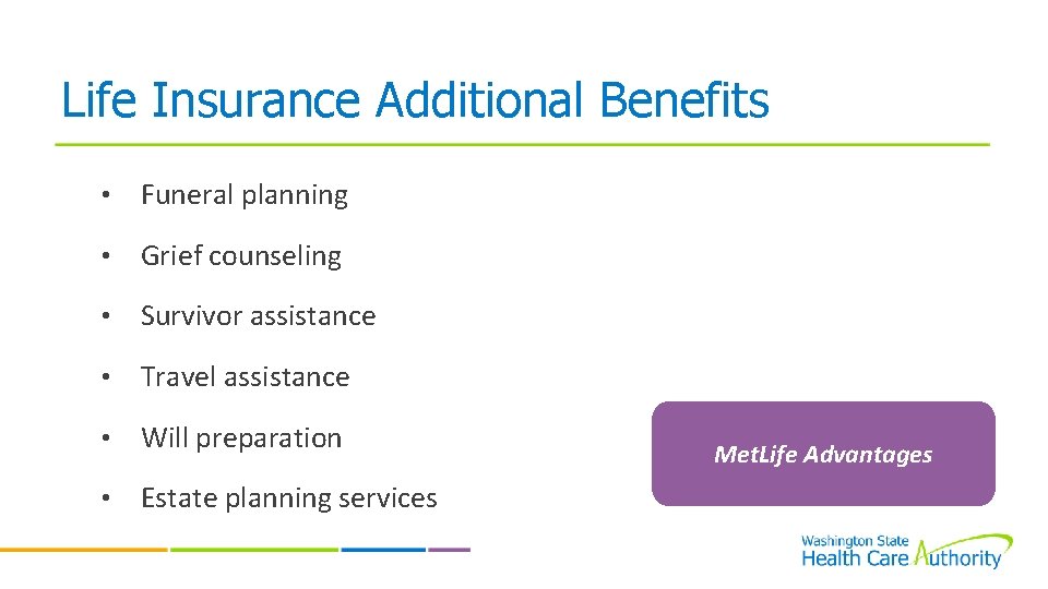 Life Insurance Additional Benefits • Funeral planning • Grief counseling • Survivor assistance •