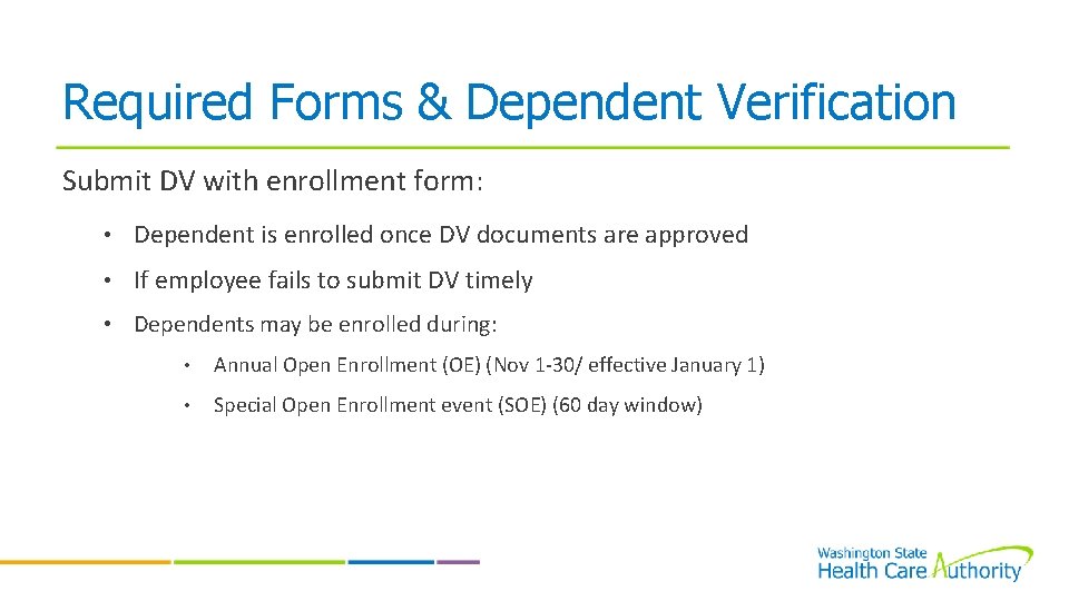 Required Forms & Dependent Verification Submit DV with enrollment form: • Dependent is enrolled