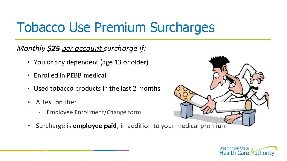 Tobacco Use Premium Surcharges Monthly $25 per account surcharge if: • You or any