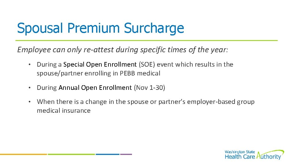 Spousal Premium Surcharge Employee can only re-attest during specific times of the year: •