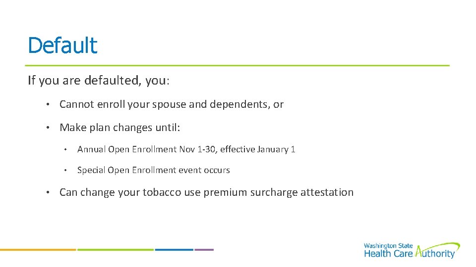 Default If you are defaulted, you: • Cannot enroll your spouse and dependents, or