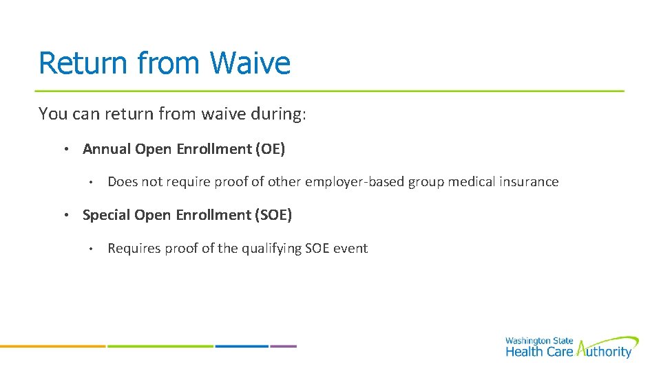Return from Waive You can return from waive during: • Annual Open Enrollment (OE)