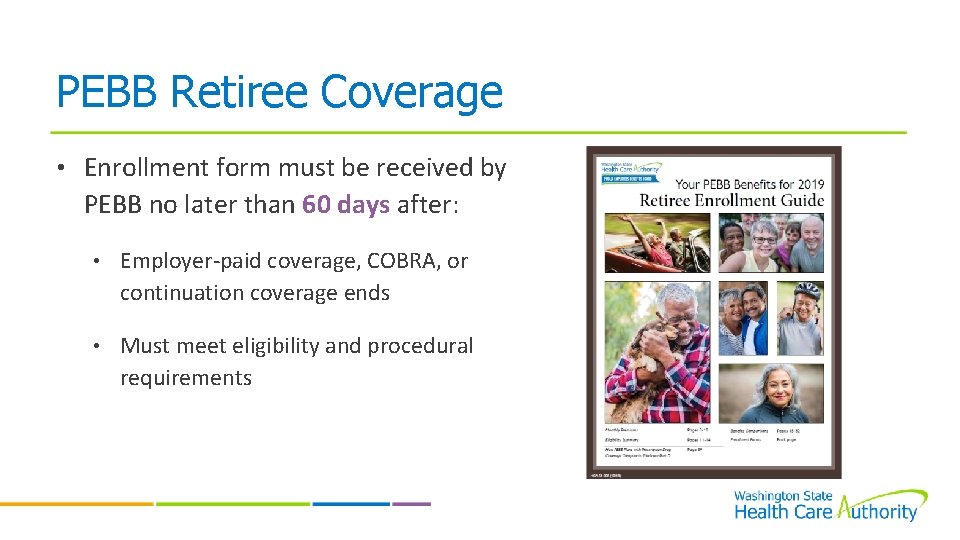 PEBB Retiree Coverage • Enrollment form must be received by PEBB no later than