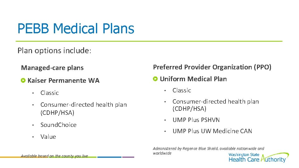PEBB Medical Plans Plan options include: Managed-care plans Kaiser Permanente WA Preferred Provider Organization