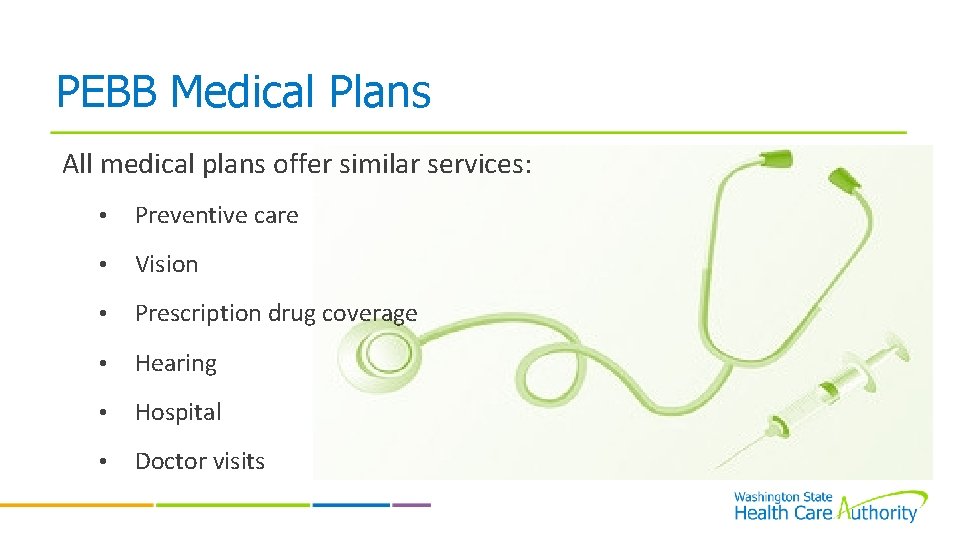 PEBB Medical Plans All medical plans offer similar services: • Preventive care • Vision