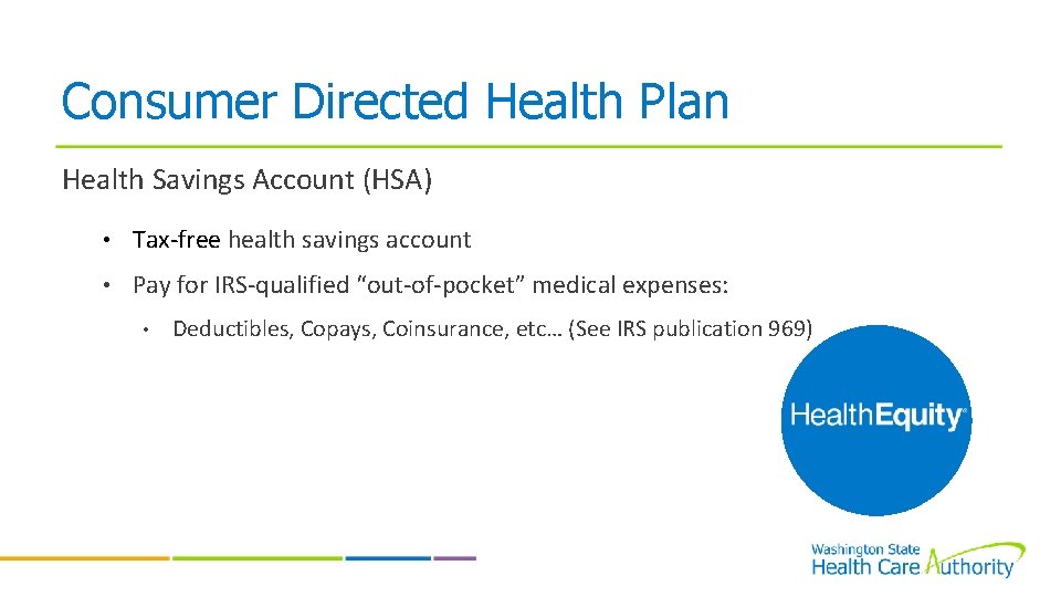 Consumer Directed Health Plan Health Savings Account (HSA) • Tax-free health savings account •
