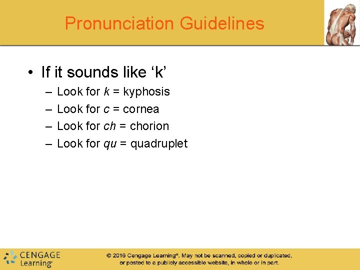 Pronunciation Guidelines • If it sounds like ‘k’ – – Look for k =