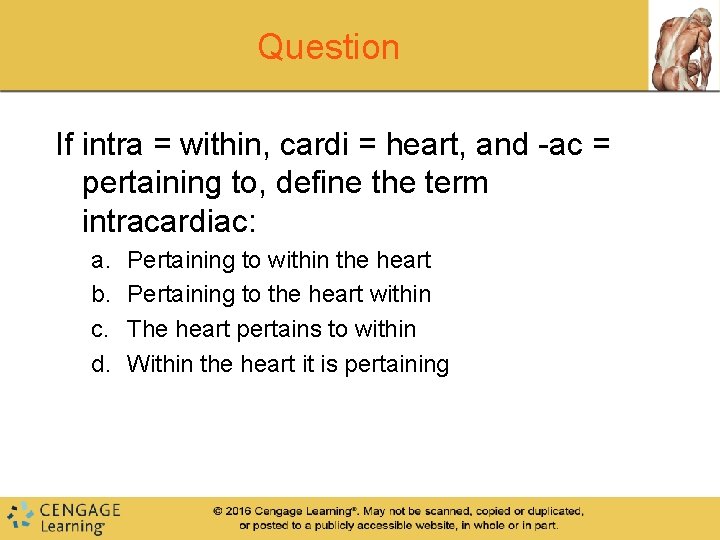 Question If intra = within, cardi = heart, and -ac = pertaining to, define