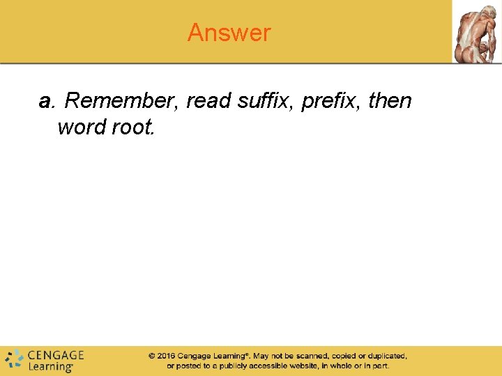 Answer a. Remember, read suffix, prefix, then word root. 