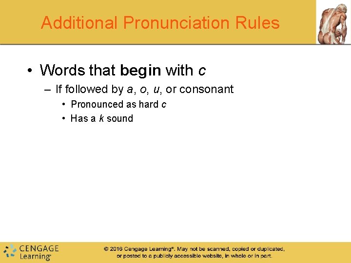 Additional Pronunciation Rules • Words that begin with c – If followed by a,