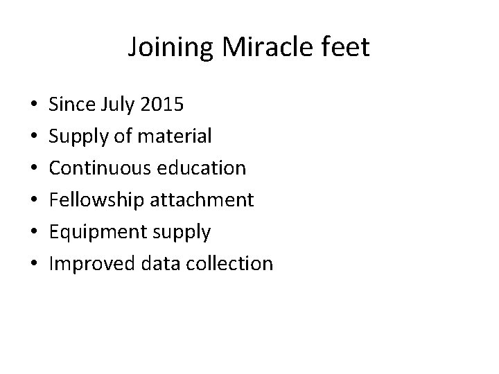Joining Miracle feet • • • Since July 2015 Supply of material Continuous education
