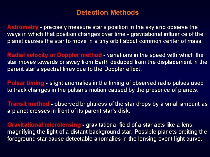 Detection Methods Astrometry - precisely measure star's position in the sky and observe the