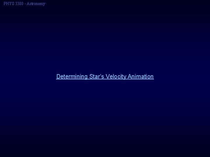 PHYS 3380 - Astronomy Determining Star’s Velocity Animation 