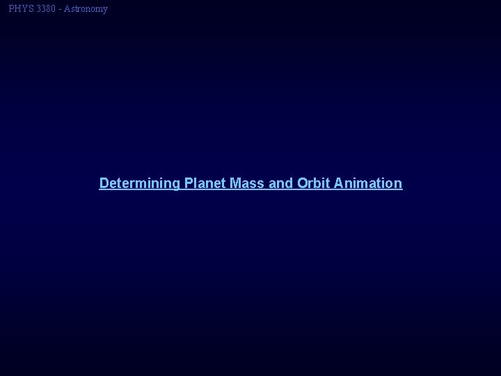 PHYS 3380 - Astronomy Determining Planet Mass and Orbit Animation 