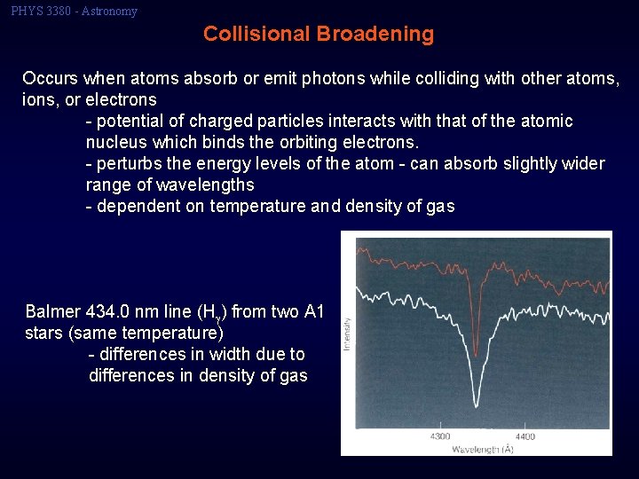 PHYS 3380 - Astronomy Collisional Broadening Occurs when atoms absorb or emit photons while