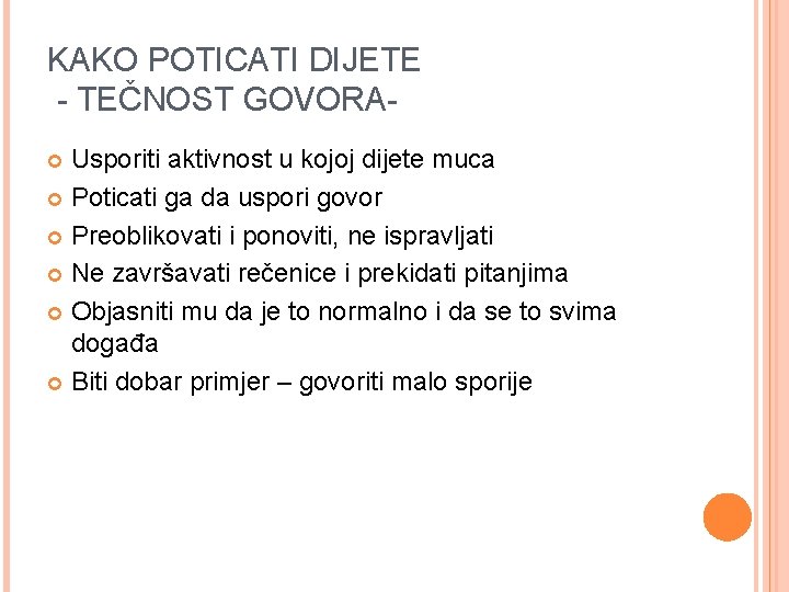 KAKO POTICATI DIJETE - TEČNOST GOVORAUsporiti aktivnost u kojoj dijete muca Poticati ga da