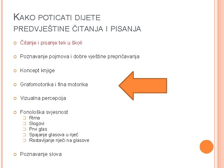 KAKO POTICATI DIJETE PREDVJEŠTINE ČITANJA I PISANJA Čitanje i pisanje tek u školi Poznavanje