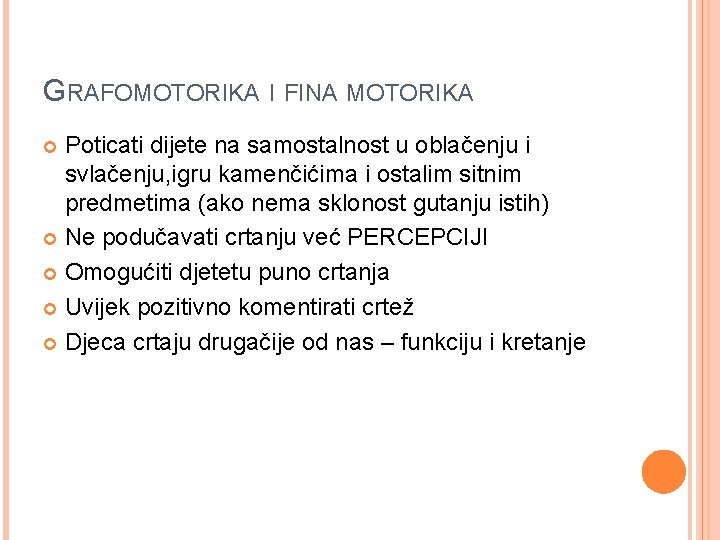 GRAFOMOTORIKA I FINA MOTORIKA Poticati dijete na samostalnost u oblačenju i svlačenju, igru kamenčićima