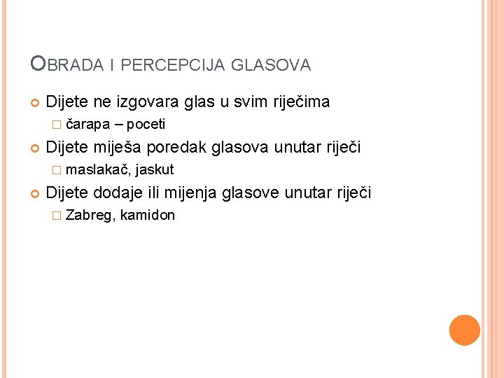 OBRADA I PERCEPCIJA GLASOVA Dijete ne izgovara glas u svim riječima � čarapa –