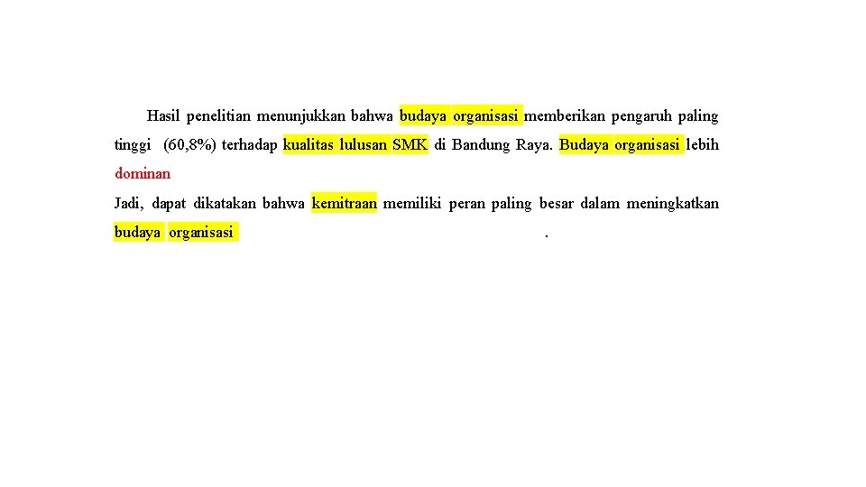 Hasil penelitian menunjukkan bahwa budaya organisasi memberikan pengaruh paling tinggi (60, 8%) terhadap kualitas