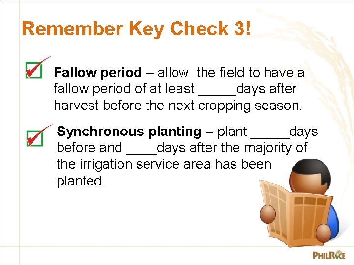 Remember Key Check 3! Fallow period – allow the field to have a fallow