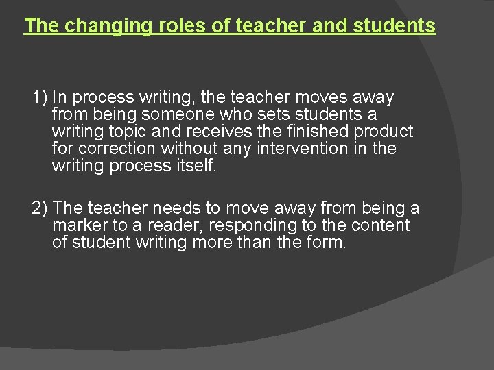 The changing roles of teacher and students 1) In process writing, the teacher moves