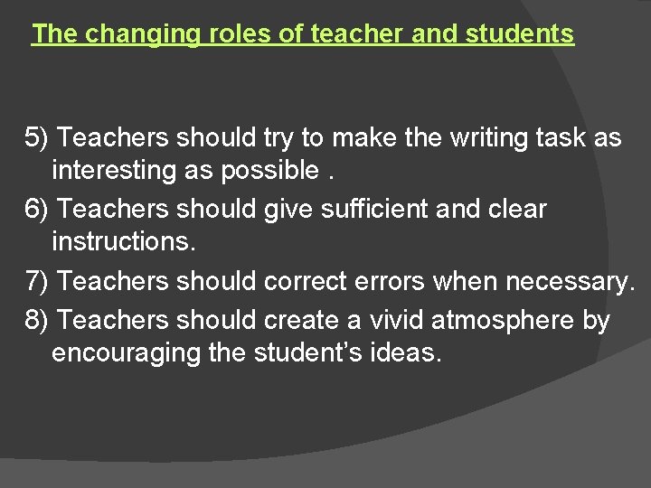 The changing roles of teacher and students 5) Teachers should try to make the