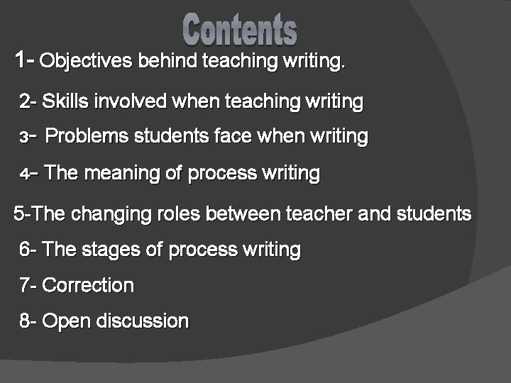 1 - Objectives behind teaching writing. 2 - Skills involved when teaching writing 3