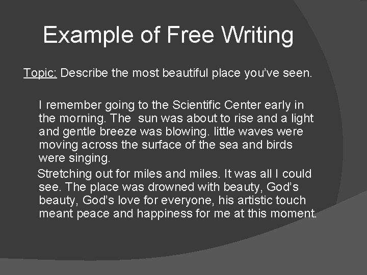 Example of Free Writing Topic: Describe the most beautiful place you’ve seen. I remember