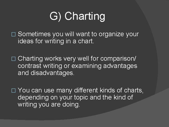 G) Charting � Sometimes you will want to organize your ideas for writing in