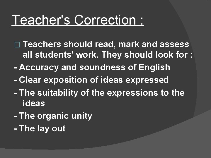 Teacher's Correction : � Teachers should read, mark and assess all students' work. They