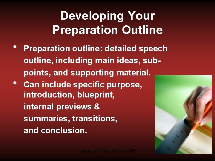 Developing Your Preparation Outline • • Preparation outline: detailed speech outline, including main ideas,