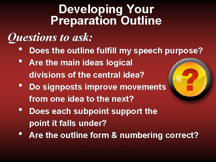 Developing Your Preparation Outline Questions to ask: • • • Does the outline fulfill