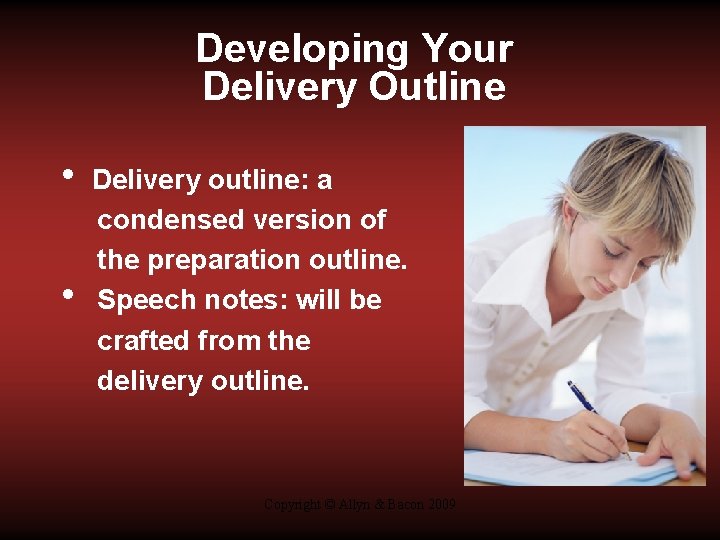 Developing Your Delivery Outline • • Delivery outline: a condensed version of the preparation