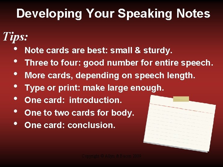 Developing Your Speaking Notes Tips: • • Note cards are best: small & sturdy.