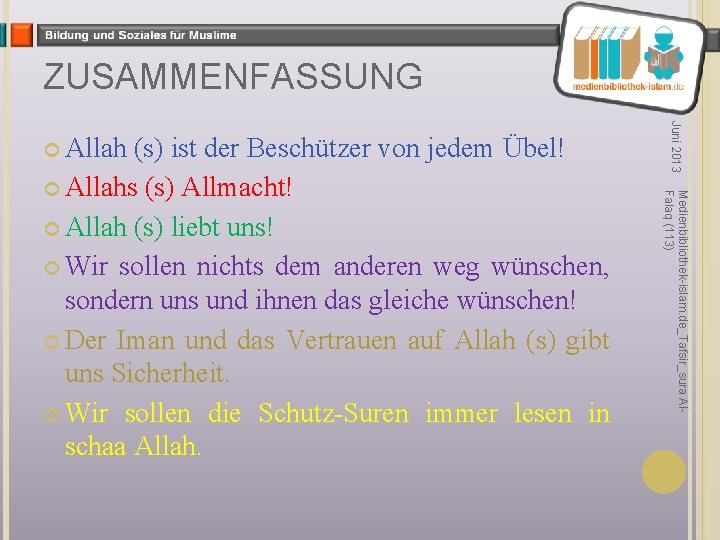 ZUSAMMENFASSUNG Medienbibliothek-islam. de_Tafsir_sura Al. Falaq (113) (s) ist der Beschützer von jedem Übel! Allahs